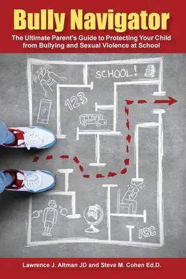 Bully Navigator: Der ultimative Leitfaden für Eltern zum Schutz Ihres Kindes vor Mobbing und sexueller Gewalt in der Schule - Bully Navigator: The Ultimate Parent's Guide to Protecting Your Child from Bullying and Sexual Violence at School