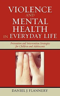 Gewalt und psychische Gesundheit im täglichen Leben: Präventions- und Interventionsstrategien für Kinder und Heranwachsende - Violence and Mental Health in Everyday Life: Prevention and Intervention Strategies for Children and Adolescents