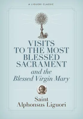 Besuche beim Allerheiligsten Sakrament und bei der Heiligen Jungfrau Maria - Visits to the Most Blessed Sacrament and the Blessed Virgin Mary