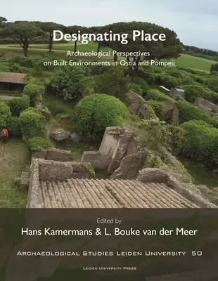 Die Bestimmung des Ortes: Archäologische Perspektiven auf gebaute Umgebungen in Ostia und Pompeji - Designating Place: Archaeological Perspectives on Built Environments in Ostia and Pompeii