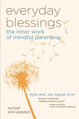 Alltägliche Segnungen: Die innere Arbeit der achtsamen Elternschaft - Everyday Blessings: The Inner Work of Mindful Parenting