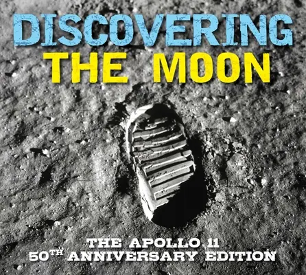 Die Entdeckung des Mondes: Die Apollo 11-Jubiläumsausgabe - Discovering the Moon: The Apollo 11 Anniversary Edition