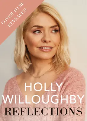 Reflections - Der Sunday Times-Bestseller mit Lebensweisheiten von Superstar-Moderatorin Holly Willoughby - Reflections - The Sunday Times bestselling book of life lessons from superstar presenter Holly Willoughby