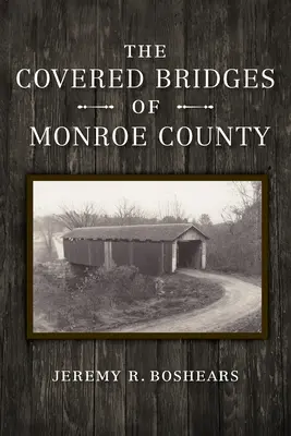 Die überdachten Brücken von Monroe County - The Covered Bridges of Monroe County