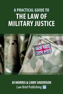 Ein praktischer Leitfaden für das Militärstrafrecht - A Practical Guide to the Law of Military Justice