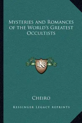 Geheimnisse und Romane der größten Okkultisten der Welt - Mysteries and Romances of the World's Greatest Occultists