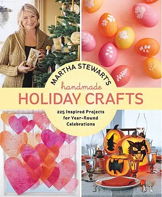 Martha Stewart's Handmade Holiday Crafts: 225 inspirierte Projekte für das ganze Jahr über - Martha Stewart's Handmade Holiday Crafts: 225 Inspired Projects for Year-Round Celebrations