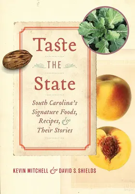 Schmecken Sie den Staat: South Carolinas typische Lebensmittel, Rezepte und ihre Geschichten - Taste the State: South Carolina's Signature Foods, Recipes, and Their Stories