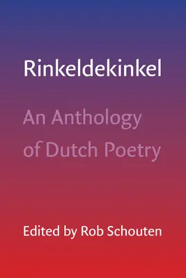 Rinkeldekinkel: Eine Anthologie niederländischer Poesie - Rinkeldekinkel: An Anthology of Dutch Poetry