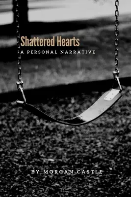 Zerbrochene Herzen: Eine persönliche Erzählung - Shattered Hearts: A Personal Narrative