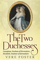 Die zwei Herzoginnen: Georgiana, Herzogin von Devonshire, Elizabeth, Herzogin von Devonshire - The Two Duchesses: Georgiana, Duchess of Devonshire, Elizabeth, Duchess of Devonshire