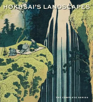 Hokusai's Landschaften: Die komplette Serie - Hokusai's Landscapes: The Complete Series