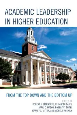 Akademische Führung in der Hochschulbildung: Von oben nach unten und von unten nach oben - Academic Leadership in Higher Education: From the Top Down and the Bottom Up