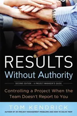 Ergebnisse ohne Autorität: Ein Projekt steuern, wenn das Team nicht an Sie berichtet - Results Without Authority: Controlling a Project When the Team Doesn't Report to You