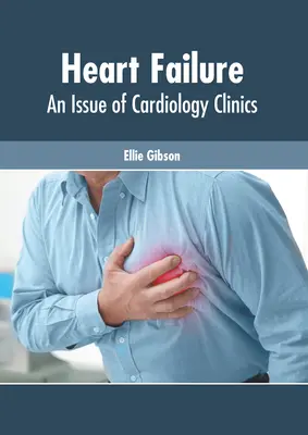 Herzinsuffizienz: Eine Ausgabe von Cardiology Clinics - Heart Failure: An Issue of Cardiology Clinics