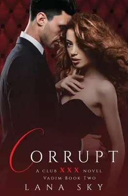 Korrupt: Ein dunkler Milliardärsroman: (XXX Vadim Buch 2): Club XXX Buch 5 - Corrupt: A Dark Billionaire Romance: (XXX Vadim Book 2): Club XXX Book 5