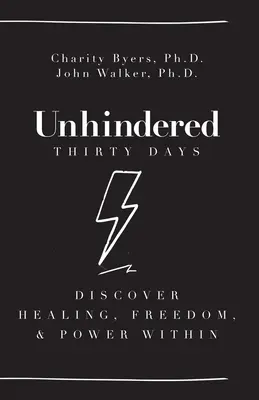 Ungehindert - Dreißig Tage: Entdecken Sie Heilung, Freiheit und innere Kraft - Unhindered - Thirty Days: Discover Healing, Freedom, & Power Within