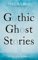 Gothic Ghost Stories: Eine Übung in Horror - Gothic Ghost Stories: An Excercise in Horror