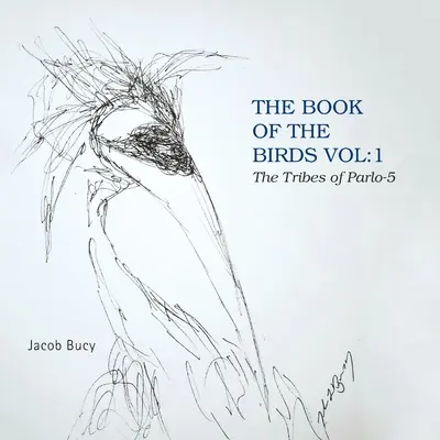 Das Buch der Vögel, Band 1: Die Stämme von Parlo-5 - The Book of the Birds Vol: 1 the Tribes of Parlo-5