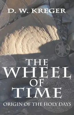 Das Rad der Zeit: Der Ursprung der Heiligen Tage - The Wheel of Time: Origin of the Holy Days