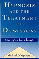Hypnose und die Behandlung von Depressionen - Strategien zur Veränderung - Hypnosis and the Treatment of Depressions - Strategies for Change