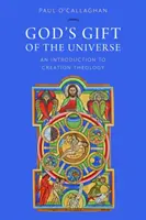 Das Geschenk Gottes an das Universum: Eine Einführung in die Schöpfungstheologie - God's Gift of the Universe: An Introduction to Creation Theology