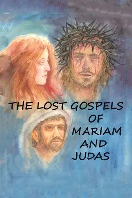 Die verlorenen Evangelien von Mariam und Judas - The Lost Gospels of Mariam & Judas