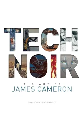 Tech Noir: Die Kunst von James Cameron - Tech Noir: The Art of James Cameron