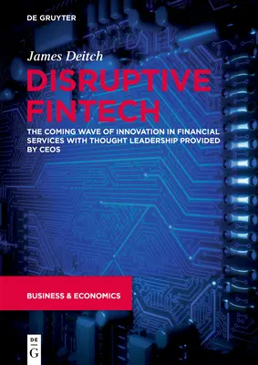 Disruptive Fintech: Die kommende Innovationswelle im Finanzdienstleistungsbereich mit Thought Leadership von Ceos - Disruptive Fintech: The Coming Wave of Innovation in Financial Services with Thought Leadership Provided by Ceos