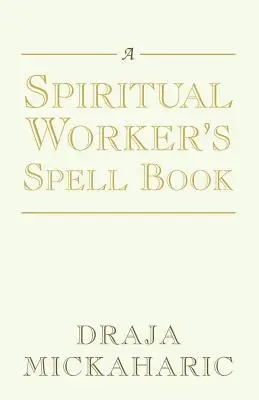 Das Zauberbuch eines spirituellen Arbeiters - A Spiritual Worker's Spell Book