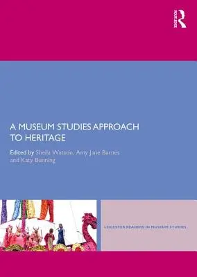 Ein museumswissenschaftlicher Ansatz zum Kulturerbe - A Museum Studies Approach to Heritage