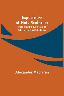 Darlegungen zur Heiligen Schrift; Epheser; Petrus- und Johannesbriefe - Expositions of Holy Scripture; Ephesians; Epistles of St. Peter and St. John