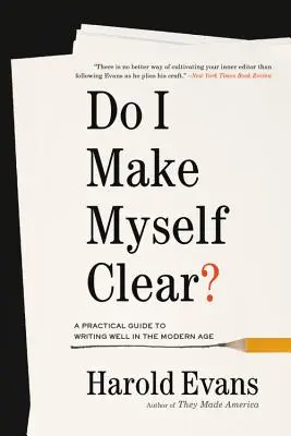 Mache ich mich verständlich? Ein praktischer Leitfaden für gutes Schreiben im modernen Zeitalter - Do I Make Myself Clear?: A Practical Guide to Writing Well in the Modern Age