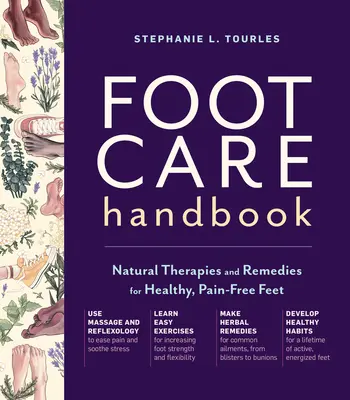 Handbuch der Fußpflege: Natürliche Therapien und Heilmittel für gesunde, schmerzfreie Füße - Foot Care Handbook: Natural Therapies and Remedies for Healthy, Pain-Free Feet