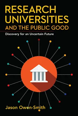 Forschungsuniversitäten und das öffentliche Wohl: Entdeckungen für eine ungewisse Zukunft - Research Universities and the Public Good: Discovery for an Uncertain Future