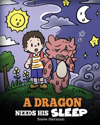 Ein Drache braucht seinen Schlaf: Eine Geschichte über die Wichtigkeit einer guten Nachtruhe - A Dragon Needs His Sleep: A Story About The Importance of A Good Night's Sleep