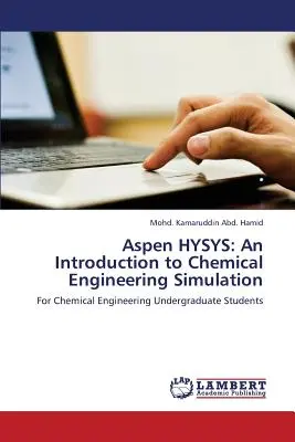 Aspen HYSYS: Eine Einführung in die chemisch-technische Simulation - Aspen HYSYS: An Introduction to Chemical Engineering Simulation