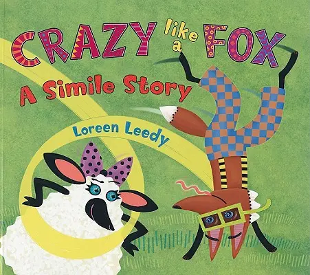 Verrückt wie ein Fuchs: Eine Geschichte mit Gleichnissen - Crazy Like a Fox: A Simile Story