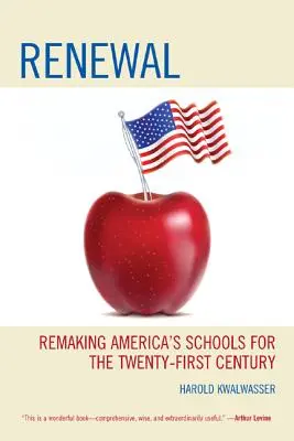 Erneuerung: Amerikas Schulen für das einundzwanzigste Jahrhundert neu gestalten - Renewal: Remaking America's Schools for the Twenty-First Century