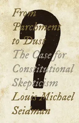 Vom Pergament zum Staub: Ein Plädoyer für Verfassungsskepsis - From Parchment to Dust: The Case for Constitutional Skepticism