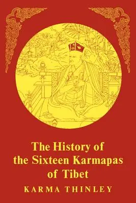 Die Geschichte der sechzehn Karmapas von Tibet - The History of the Sixteen Karmapas of Tibet