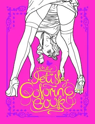 Das Fetisch-Malbuch - The Fetish Coloring Book