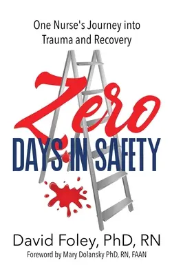 Null Tage in Sicherheit: Die Reise einer Krankenschwester durch Trauma und Genesung - Zero Days in Safety: One Nurse's Journey into Trauma and Recovery