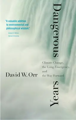 Gefährliche Jahre: Klimawandel, der lange Notstand und der Weg nach vorn - Dangerous Years: Climate Change, the Long Emergency, and the Way Forward