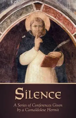 Die Stille: Eine Reihe von Vorträgen eines Kamaldulenser-Eremiten - Silence: A Series of Conferences Given by a Camaldolese Hermit