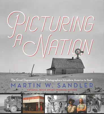 Eine Nation im Bild: Die besten Fotografen der Großen Depression stellen Amerika sich selbst vor - Picturing a Nation: The Great Depression's Finest Photographers Introduce America to Itself