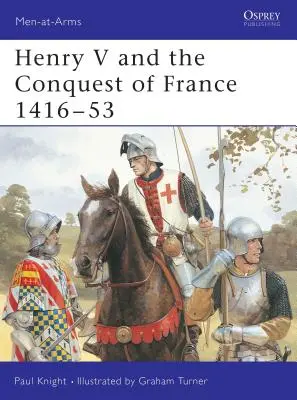 Heinrich V. und die Eroberung Frankreichs 1416 53 - Henry V and the Conquest of France 1416 53