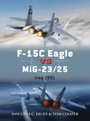 F-15c Eagle gegen Mig-23/25: Irak 1991 - F-15c Eagle Vs Mig-23/25: Iraq 1991