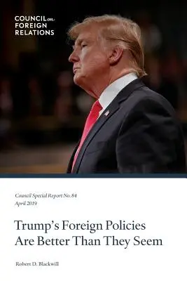 Trumps Außenpolitik ist besser, als sie scheint - Trump's Foreign Policies Are Better Than They Seem