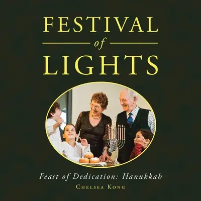 Fest der Lichter: Fest der Einweihung: Chanukka - Festival of Lights: Feast of Dedication: Hanukkah